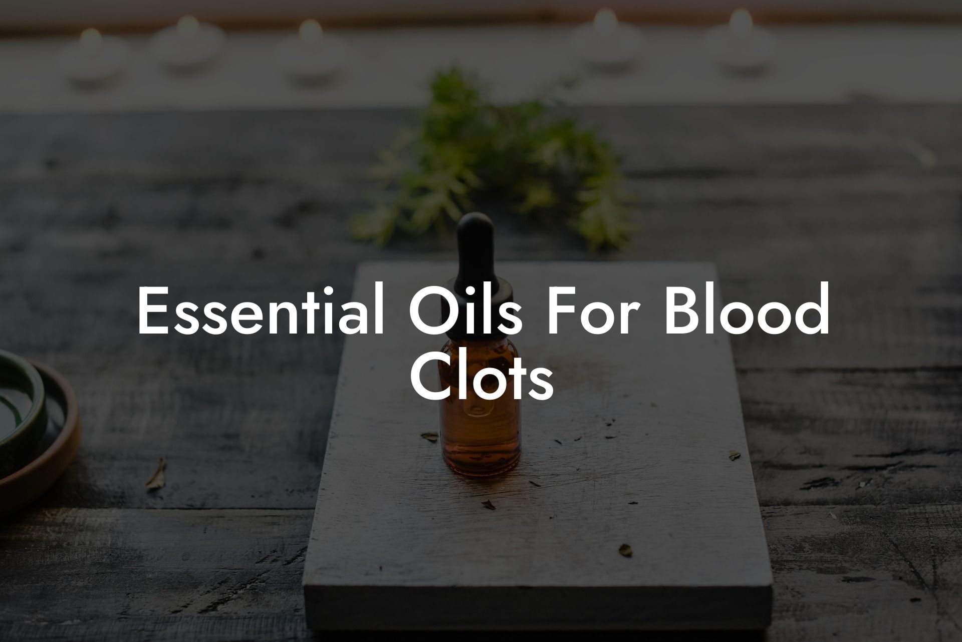 Essential Oils For Blood Clots