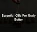Essential Oils For Body Butter