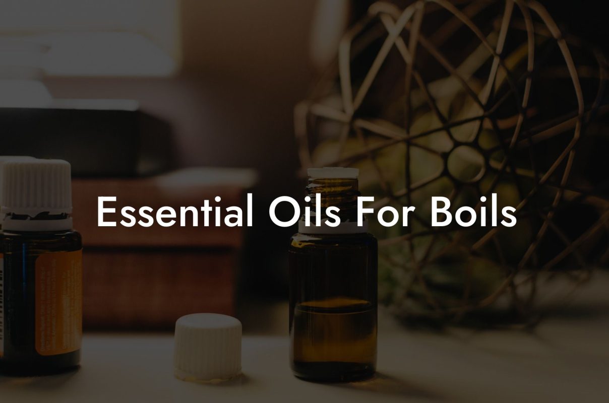 Essential Oils For Boils