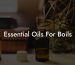 Essential Oils For Boils
