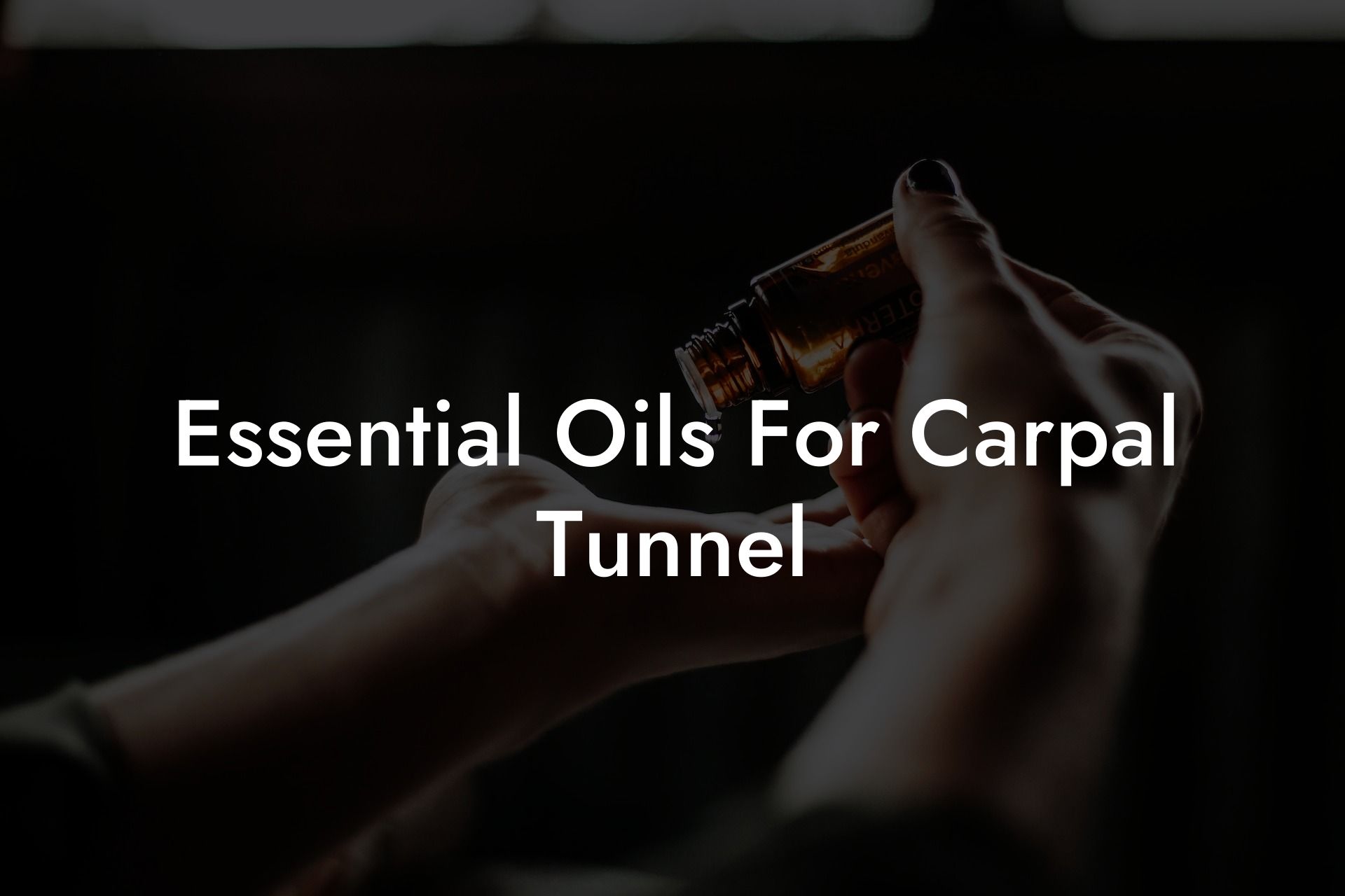 Essential Oils For Carpal Tunnel
