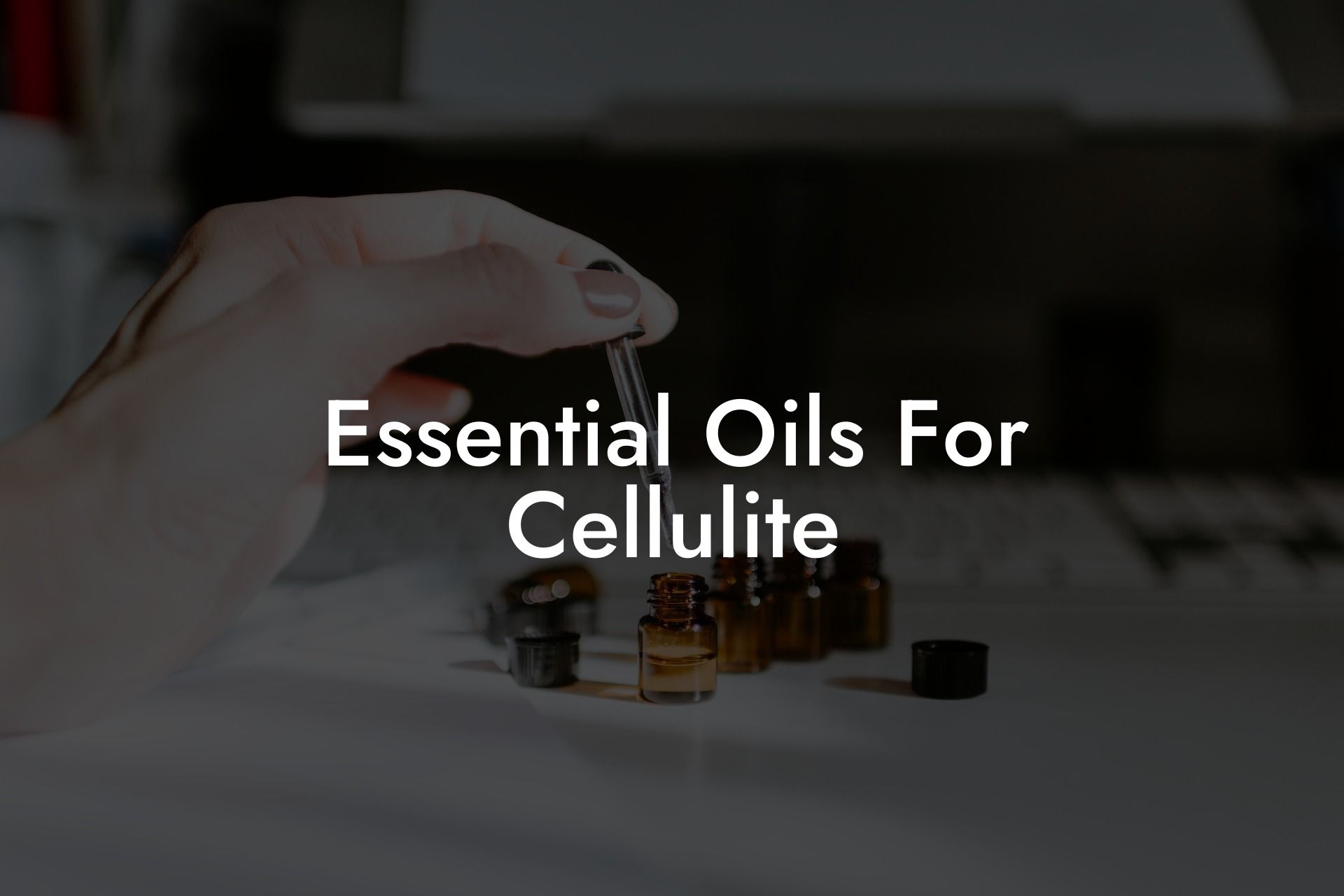 Essential Oils For Cellulite