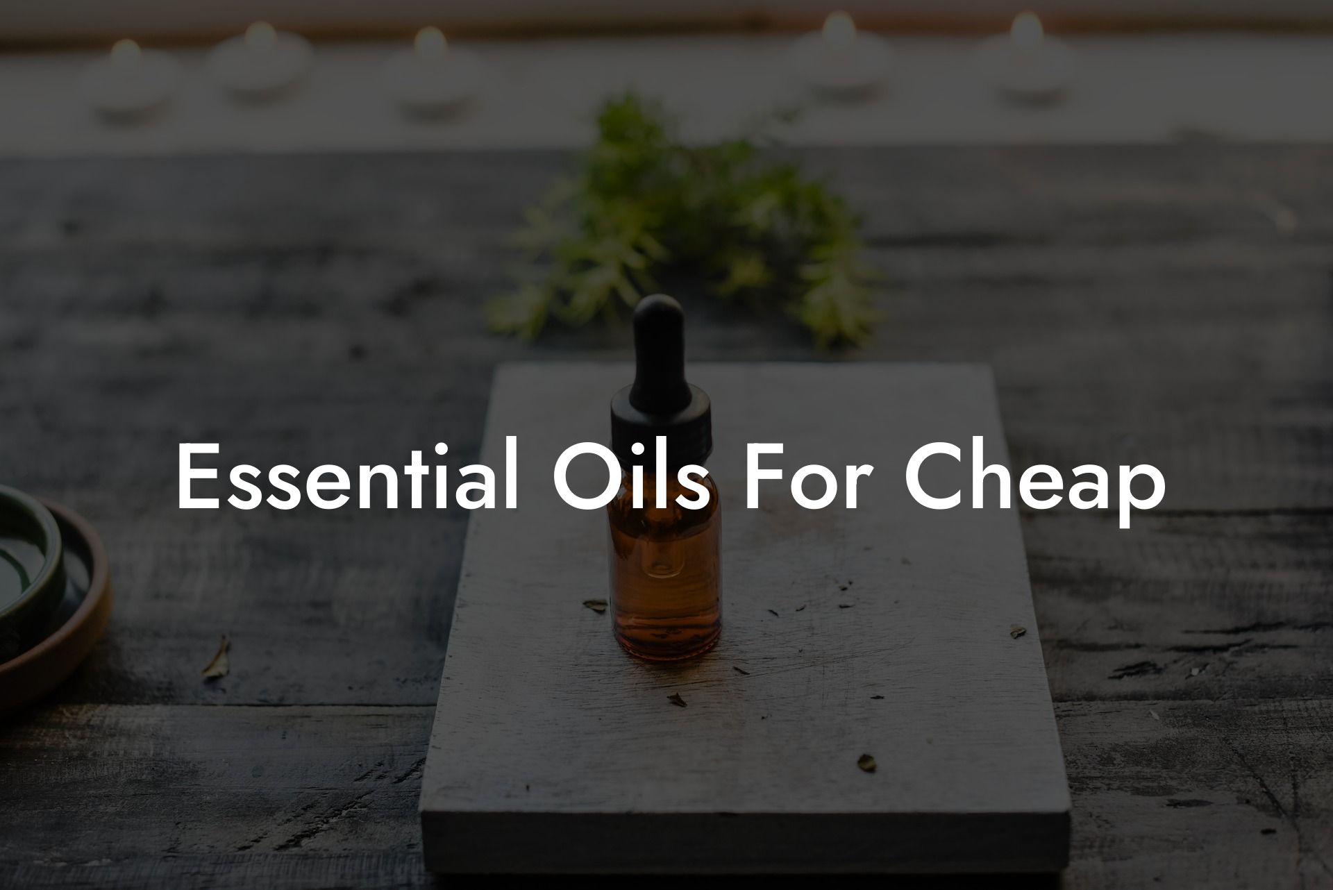 Essential Oils For Cheap