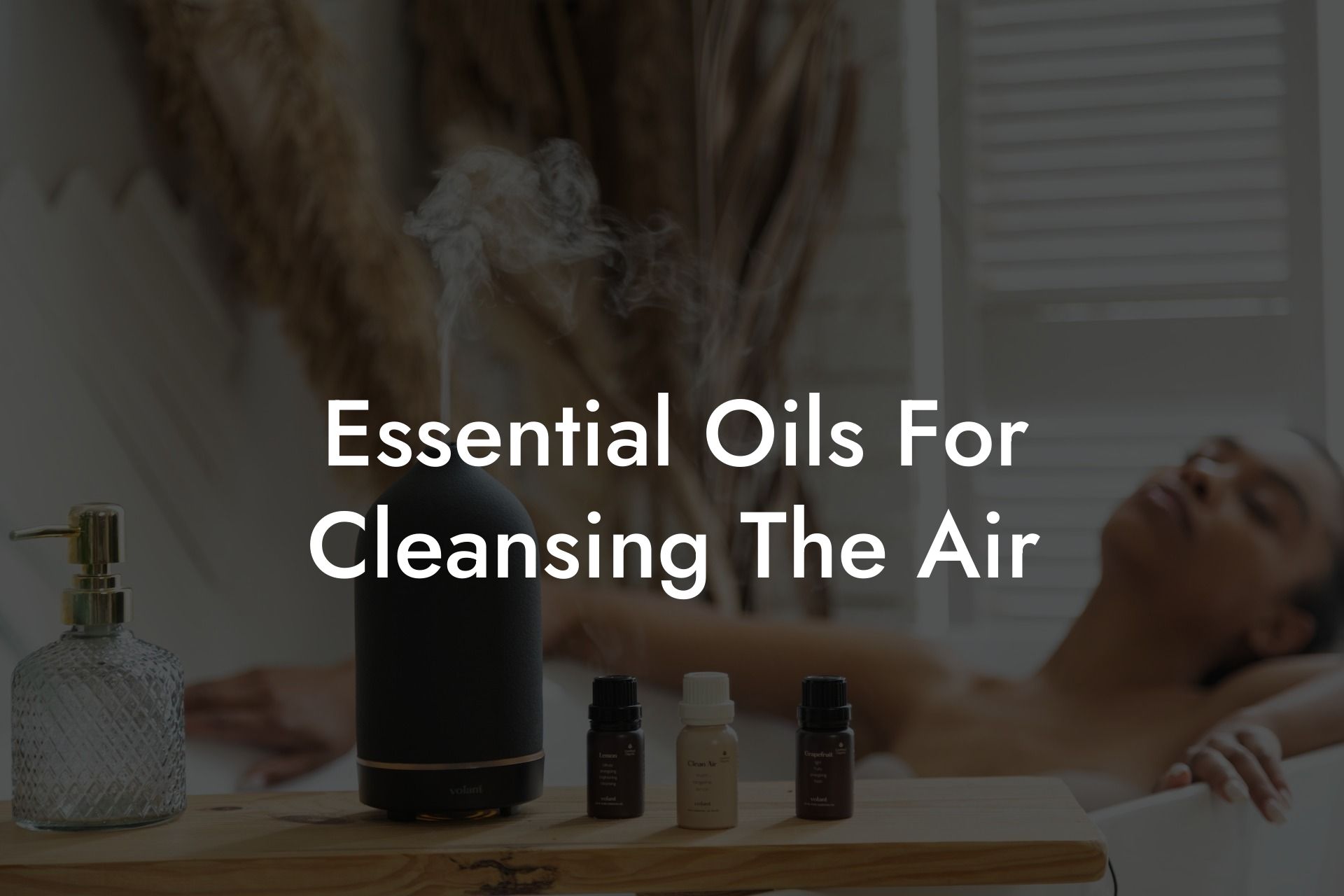 Essential Oils For Cleansing The Air
