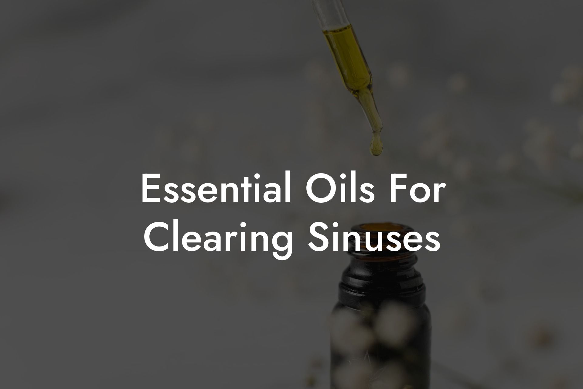 Essential Oils For Clearing Sinuses
