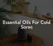 Essential Oils For Cold Sores