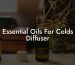 Essential Oils For Colds Diffuser