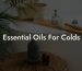 Essential Oils For Colds