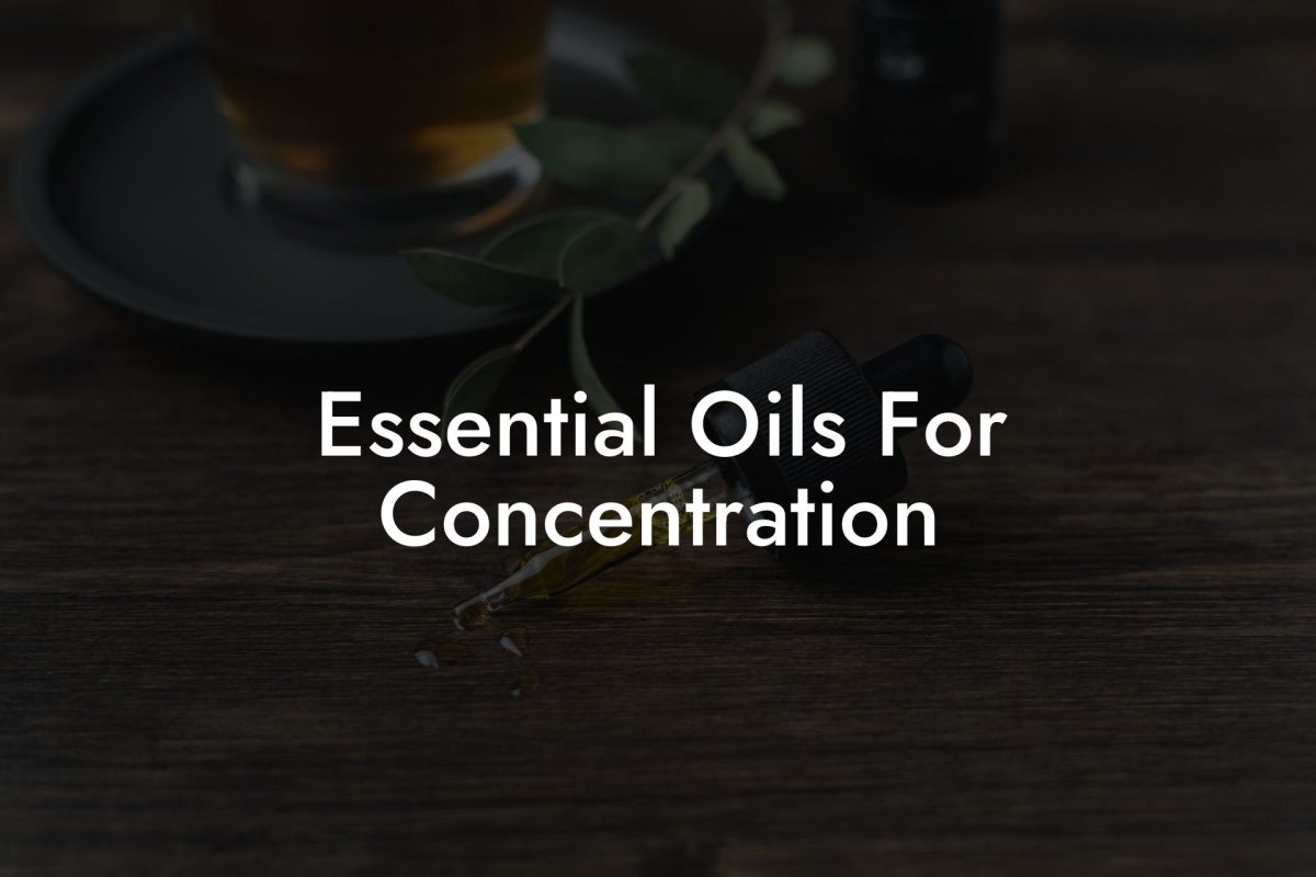 Essential Oils For Concentration