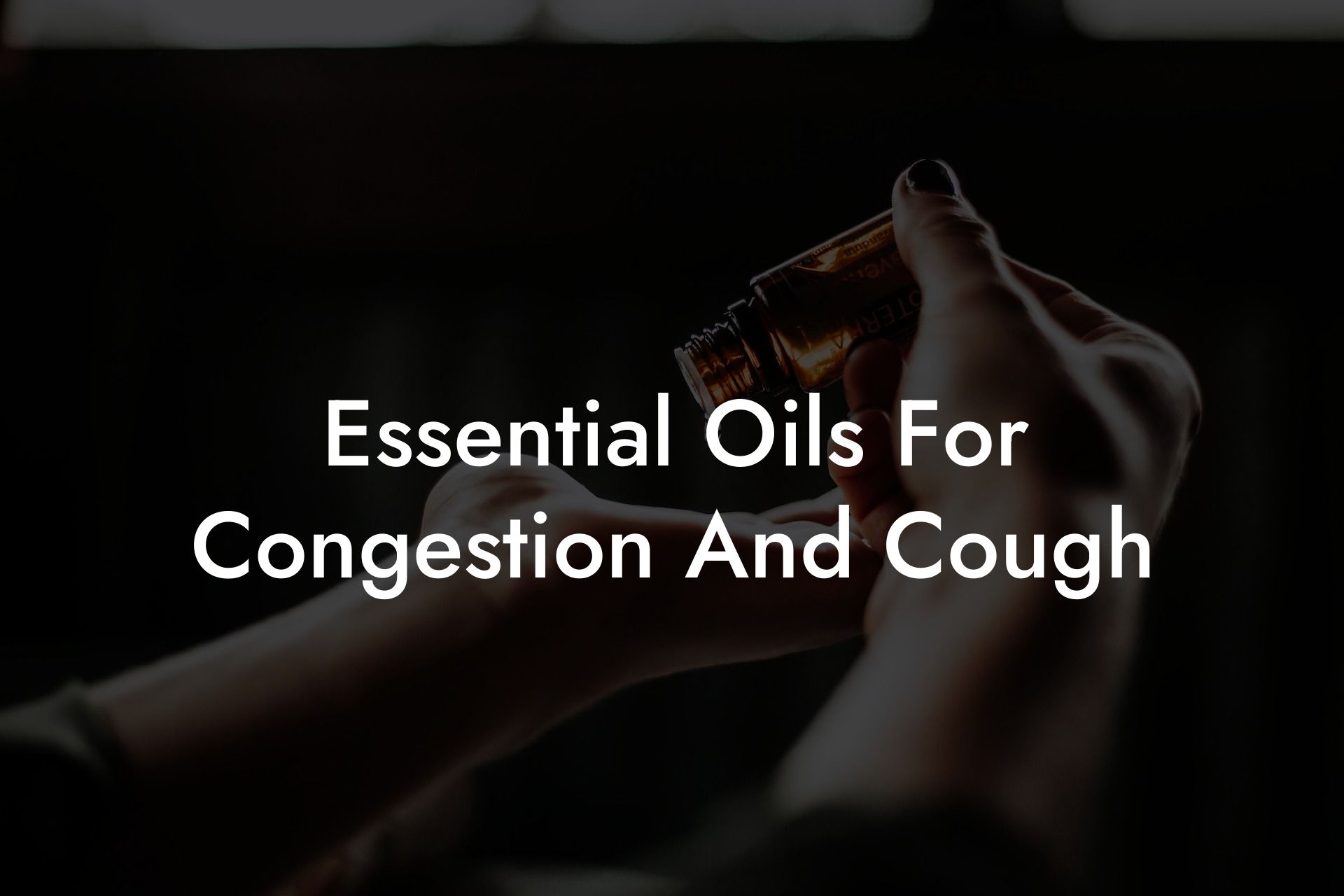 Essential Oils For Congestion And Cough
