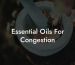 Essential Oils For Congestion