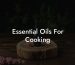 Essential Oils For Cooking
