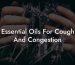 Essential Oils For Cough And Congestion