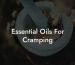 Essential Oils For Cramping