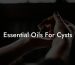 Essential Oils For Cysts