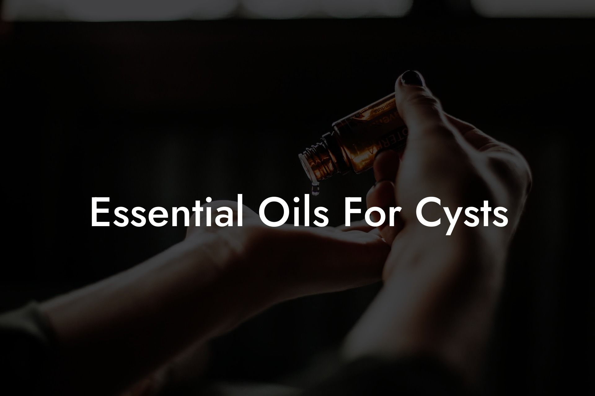 Essential Oils For Cysts