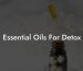 Essential Oils For Detox