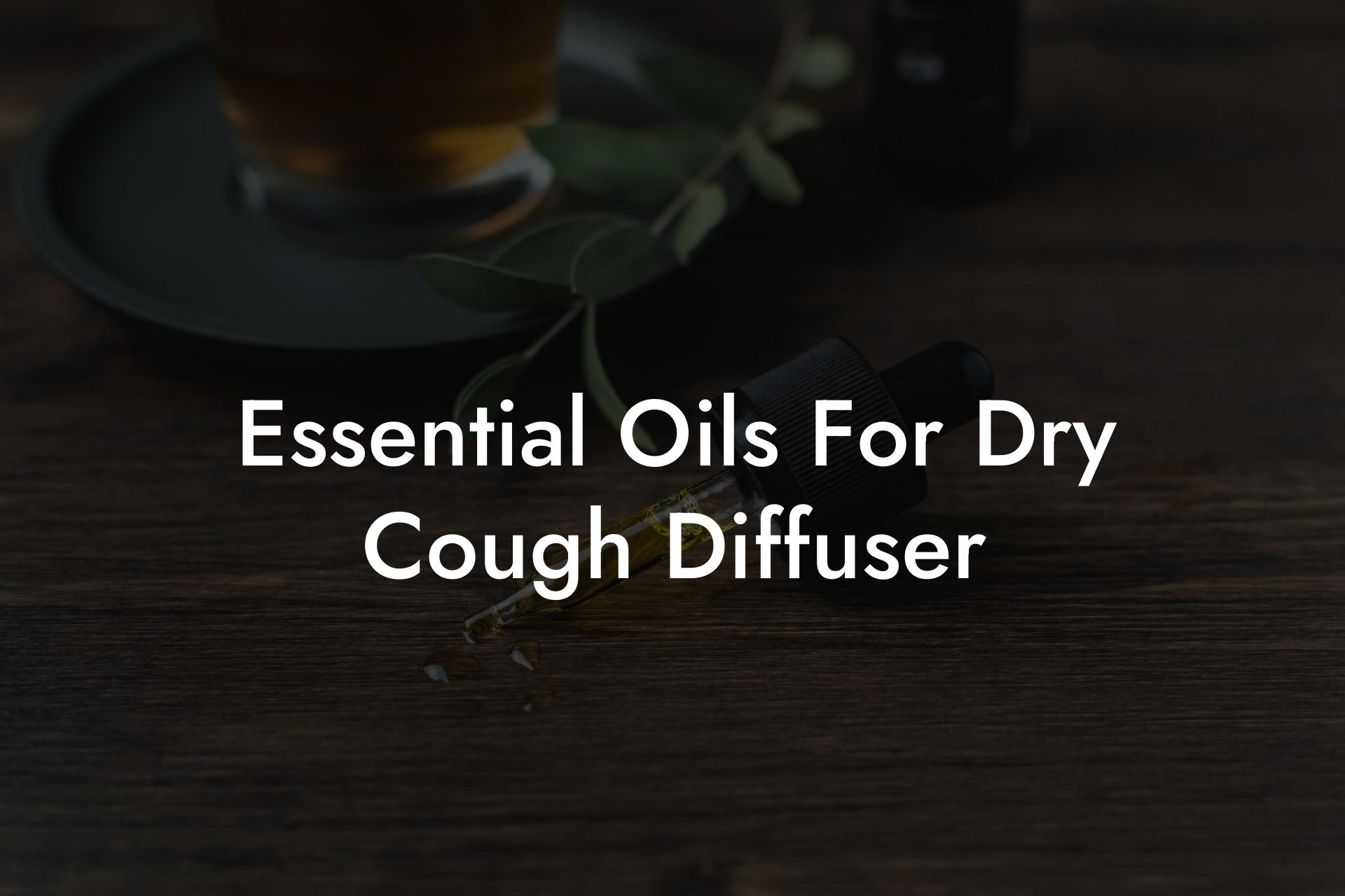 Essential Oils For Dry Cough Diffuser