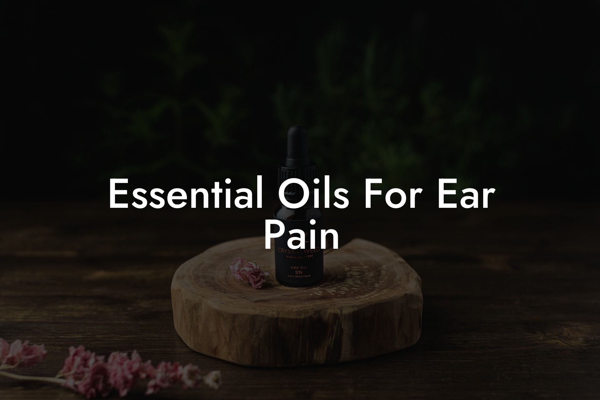 Essential Oils For Ear Pain