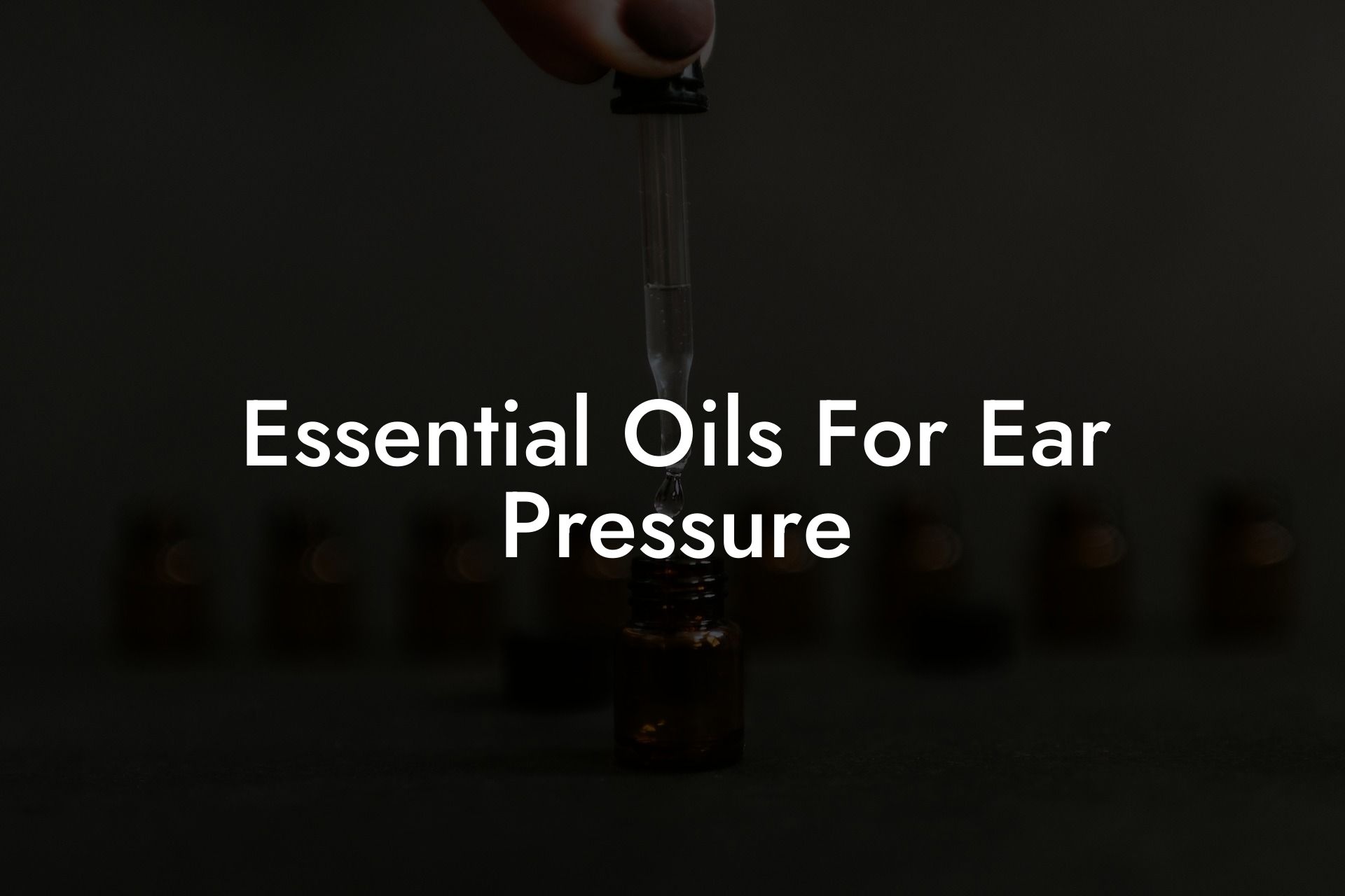 Essential Oils For Ear Pressure