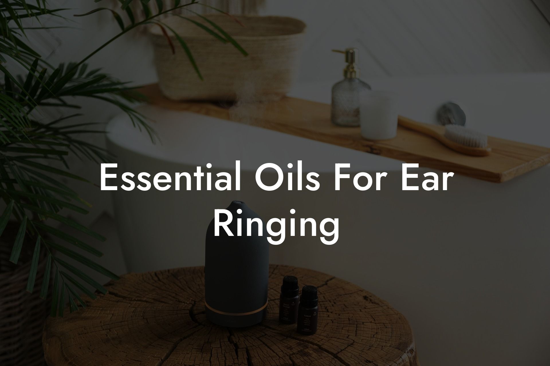 Essential Oils For Ear Ringing