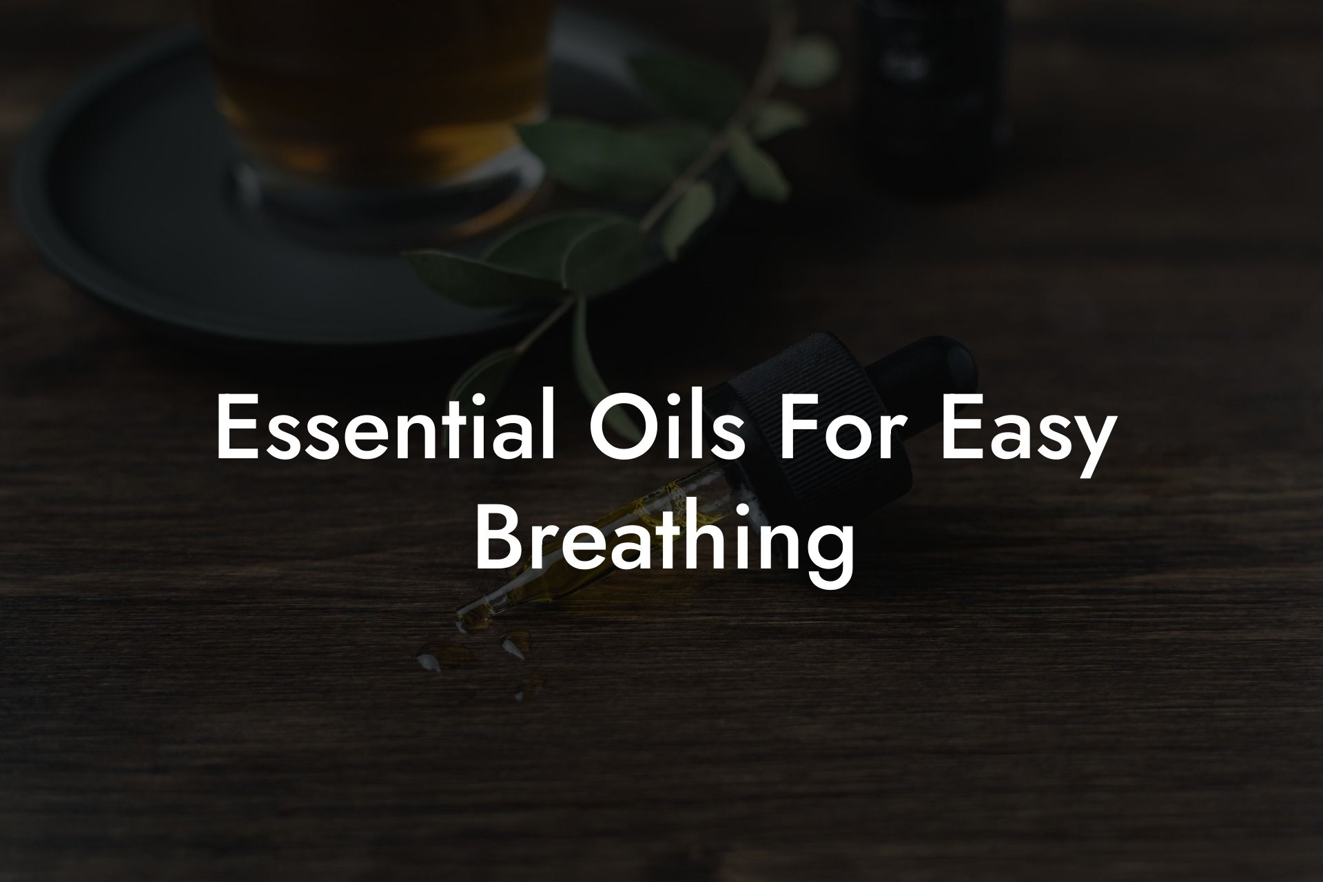 Essential Oils For Easy Breathing
