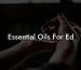 Essential Oils For Ed