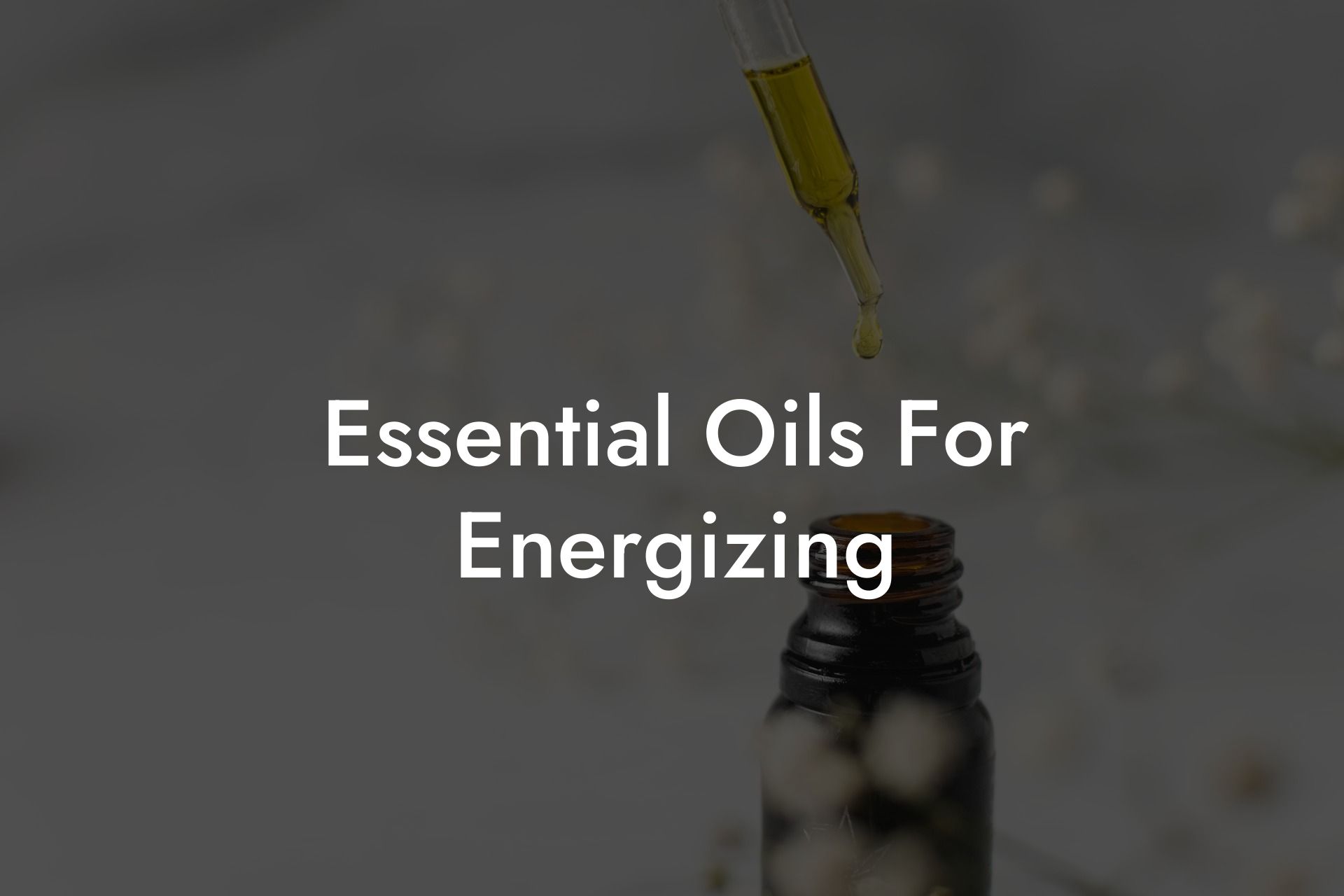 Essential Oils For Energizing
