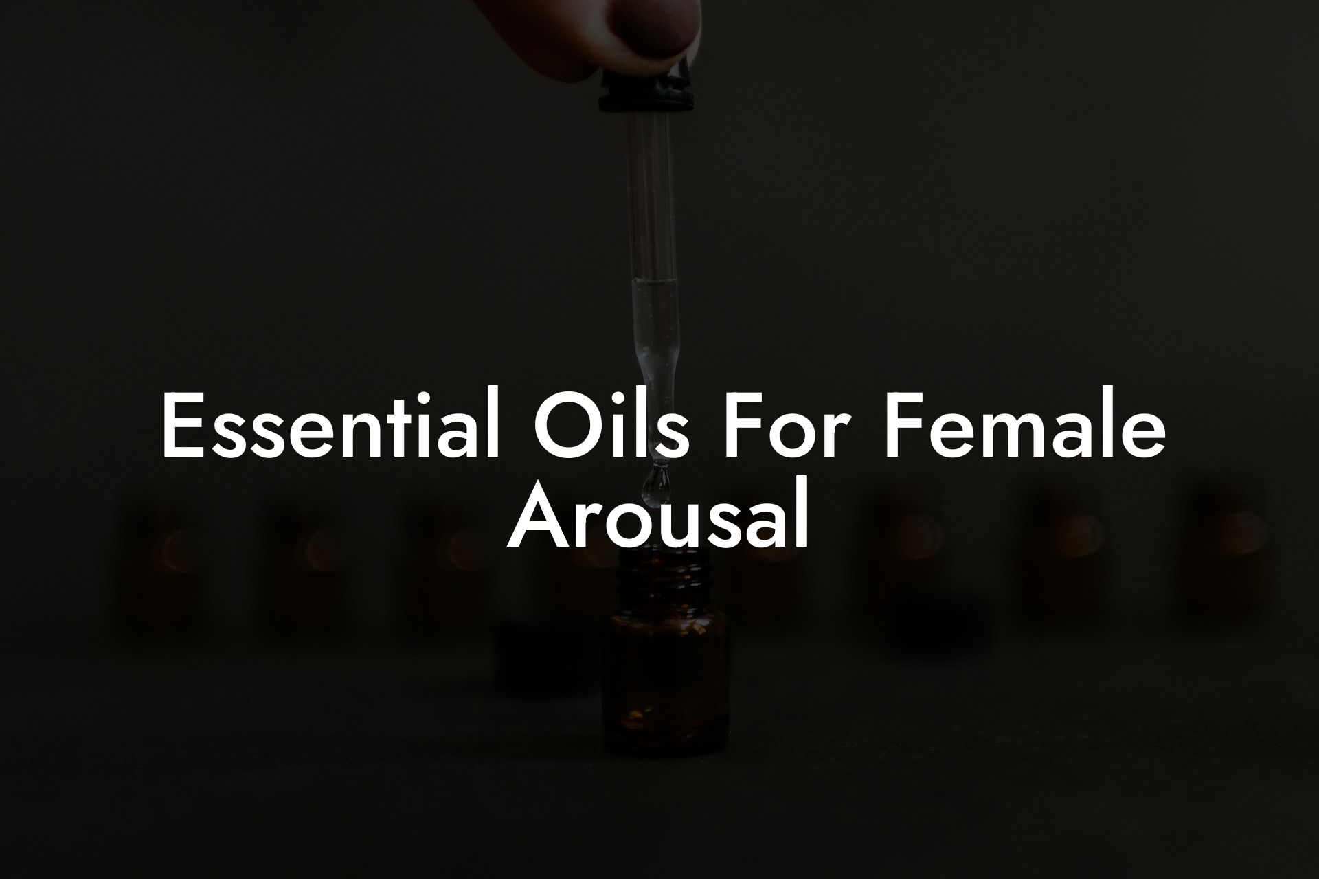 Essential Oils For Female Arousal