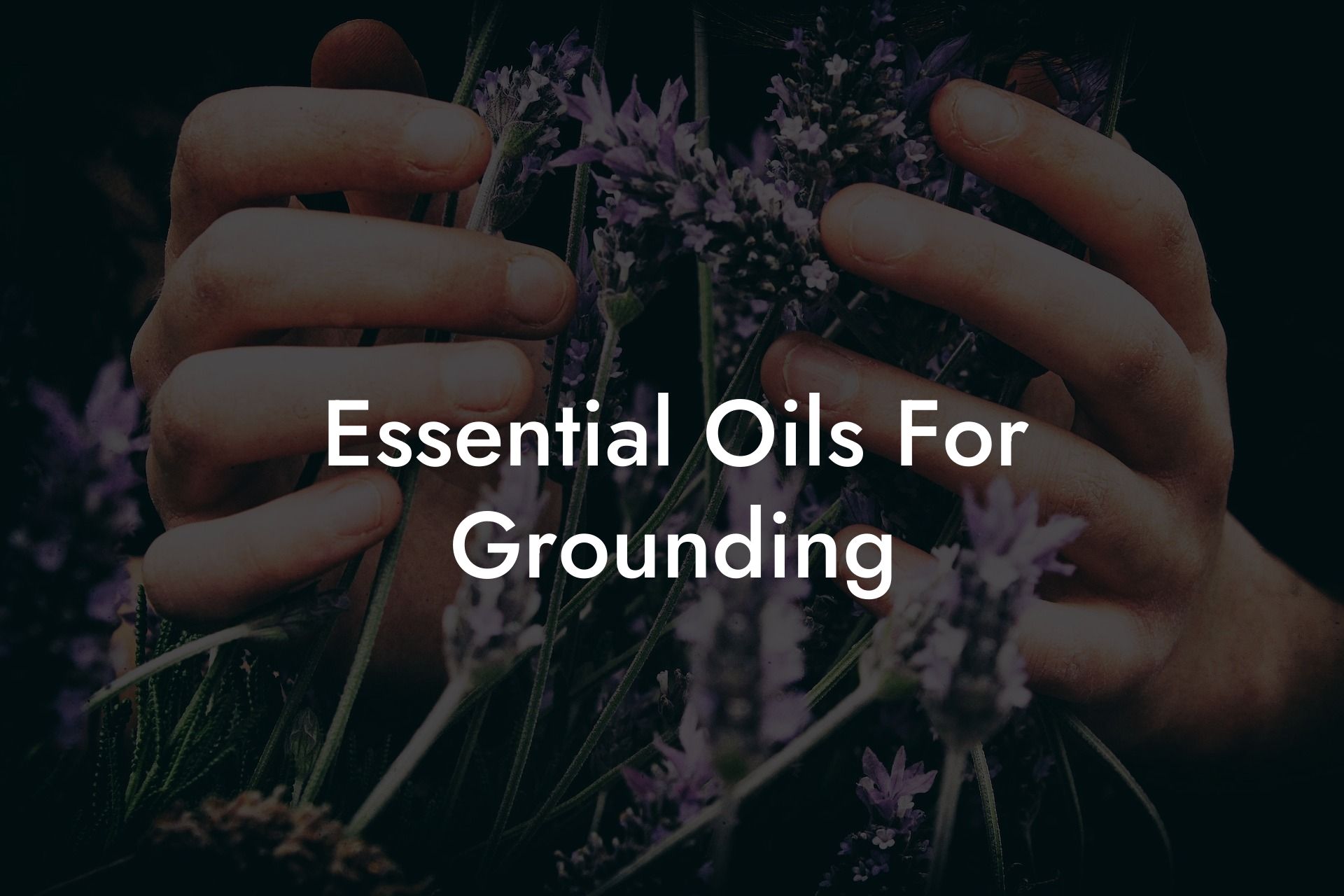 Essential Oils For Grounding