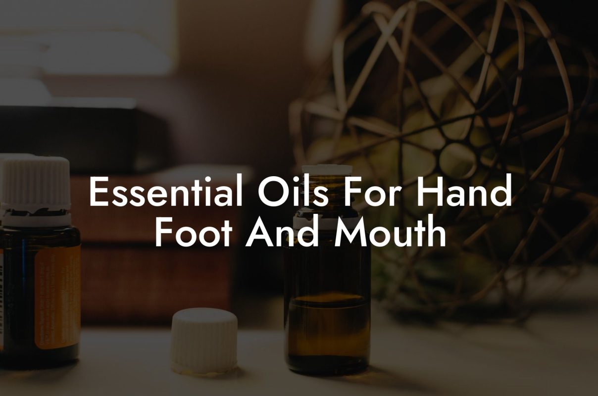 Essential Oils For Hand Foot And Mouth