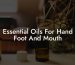 Essential Oils For Hand Foot And Mouth