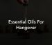 Essential Oils For Hangover