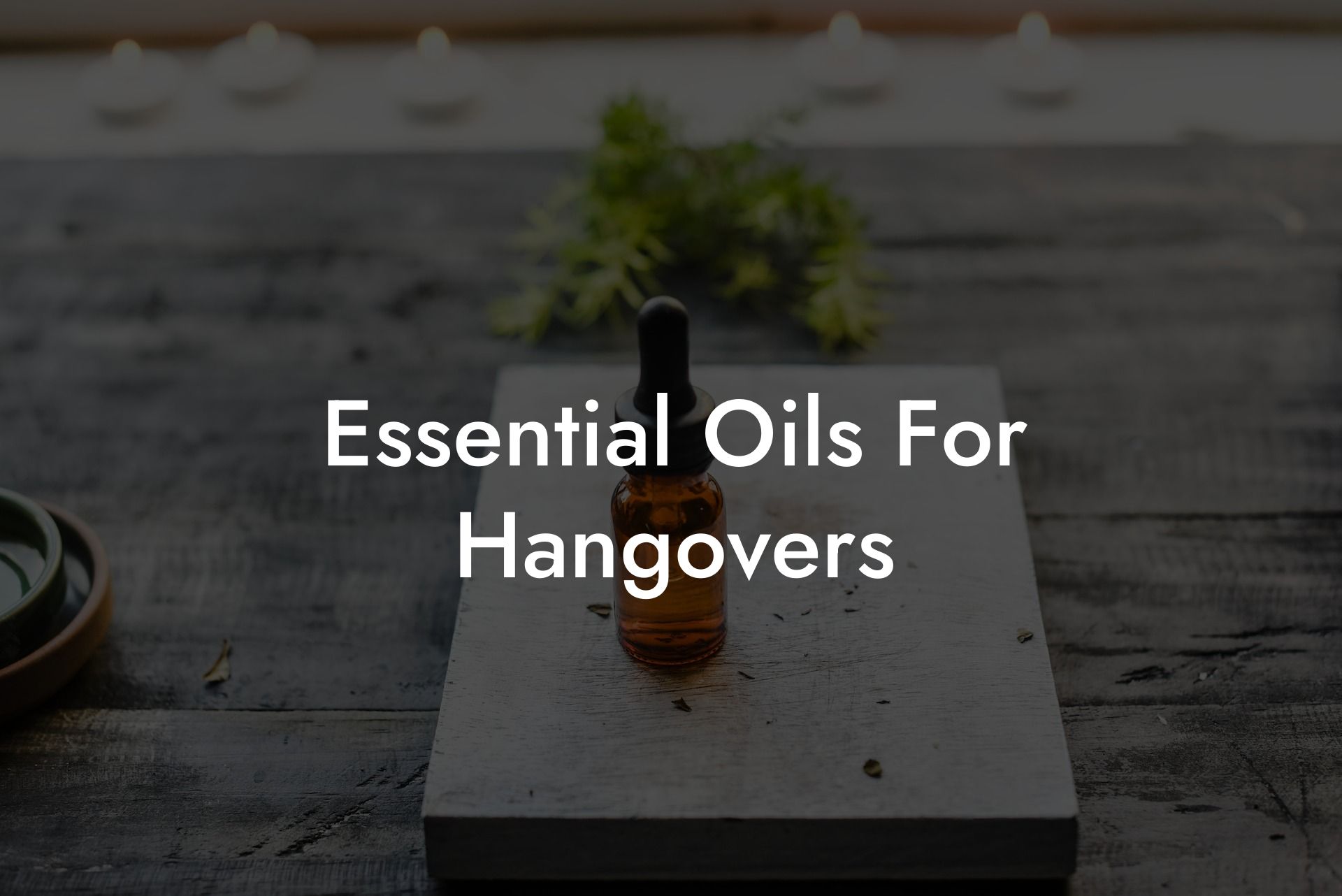 Essential Oils For Hangovers