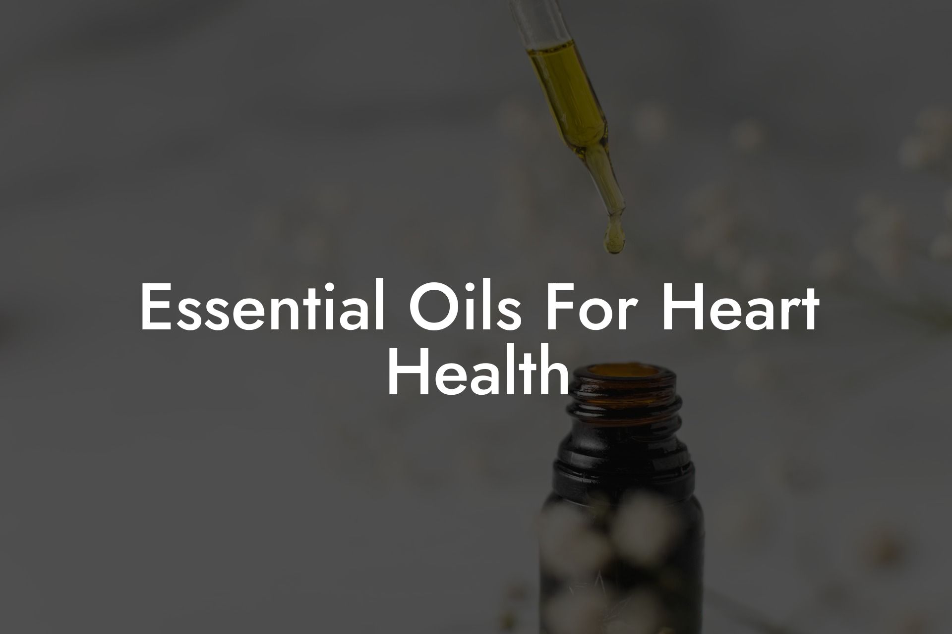 Essential Oils For Heart Health