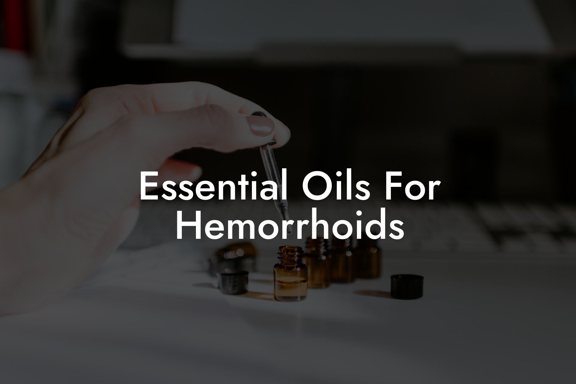 Essential Oils For Hemorrhoids