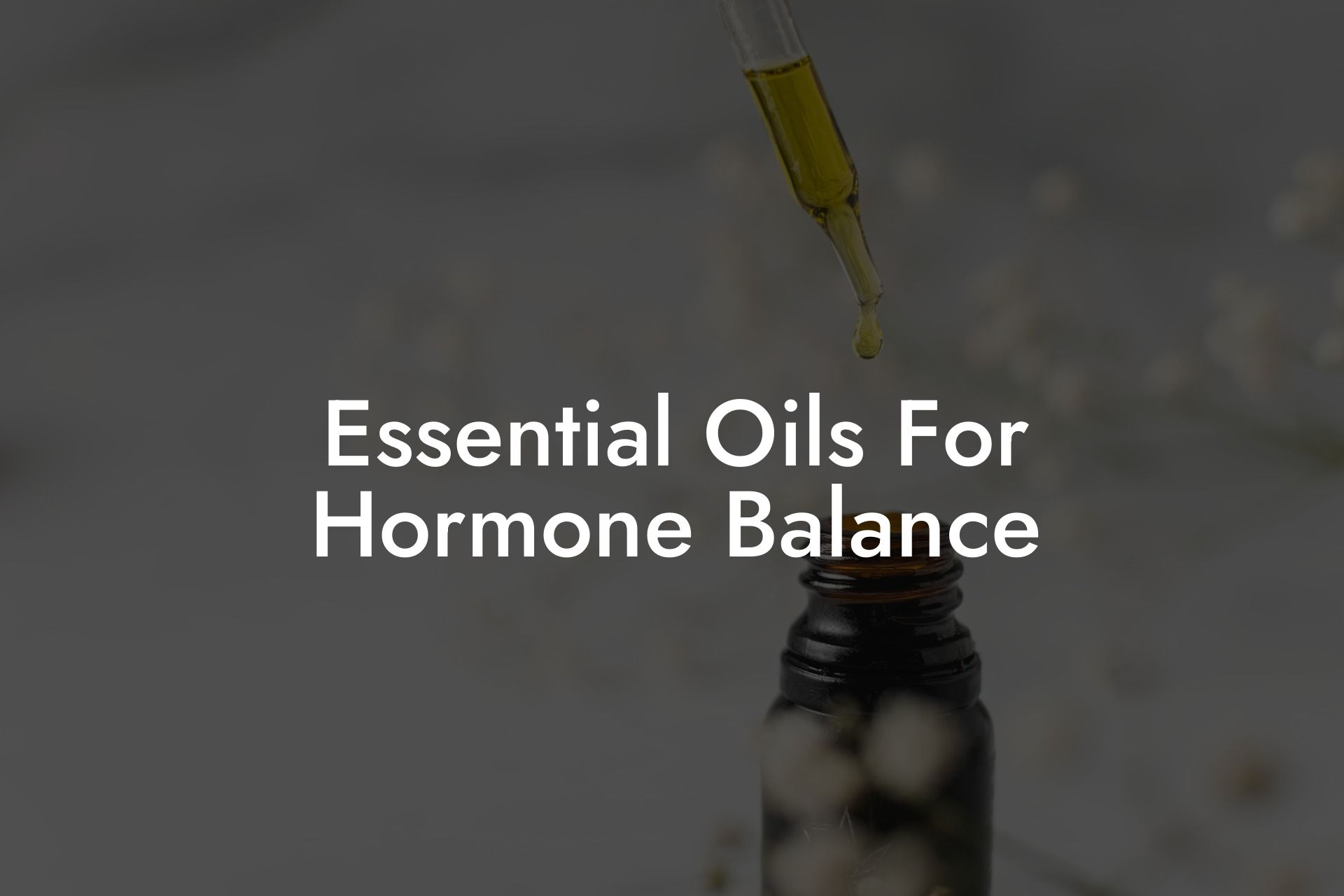 Essential Oils For Hormone Balance