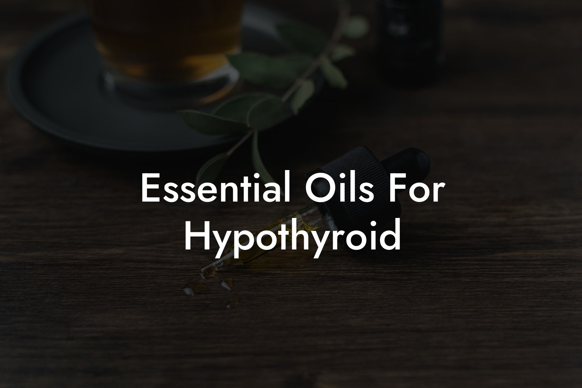 Essential Oils For Hypothyroid