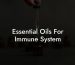 Essential Oils For Immune System