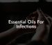 Essential Oils For Infections