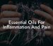 Essential Oils For Inflammation And Pain