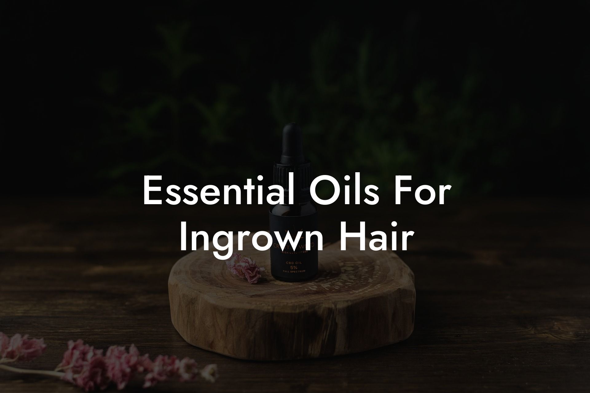 Essential Oils For Ingrown Hair