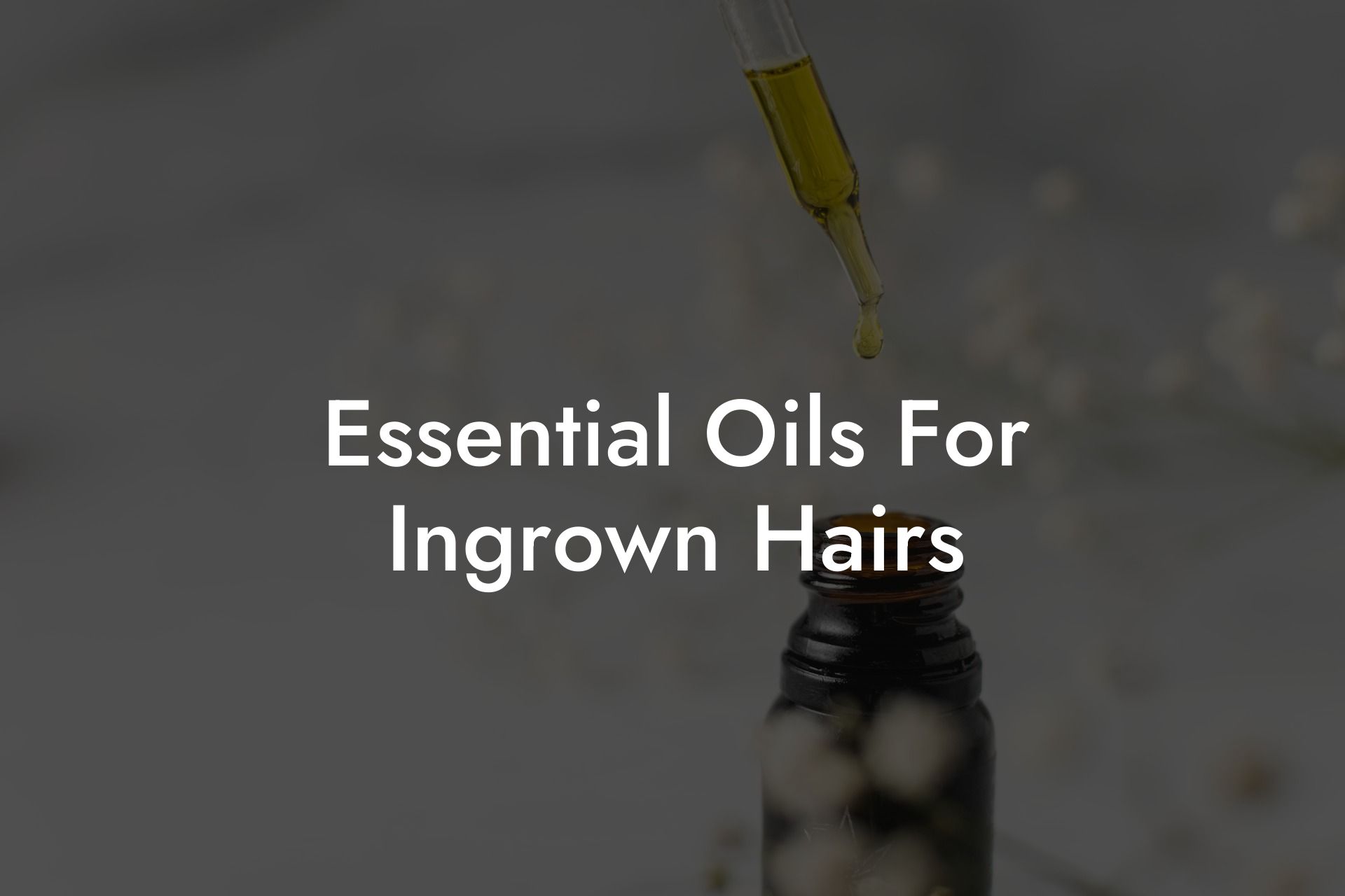 Essential Oils For Ingrown Hairs