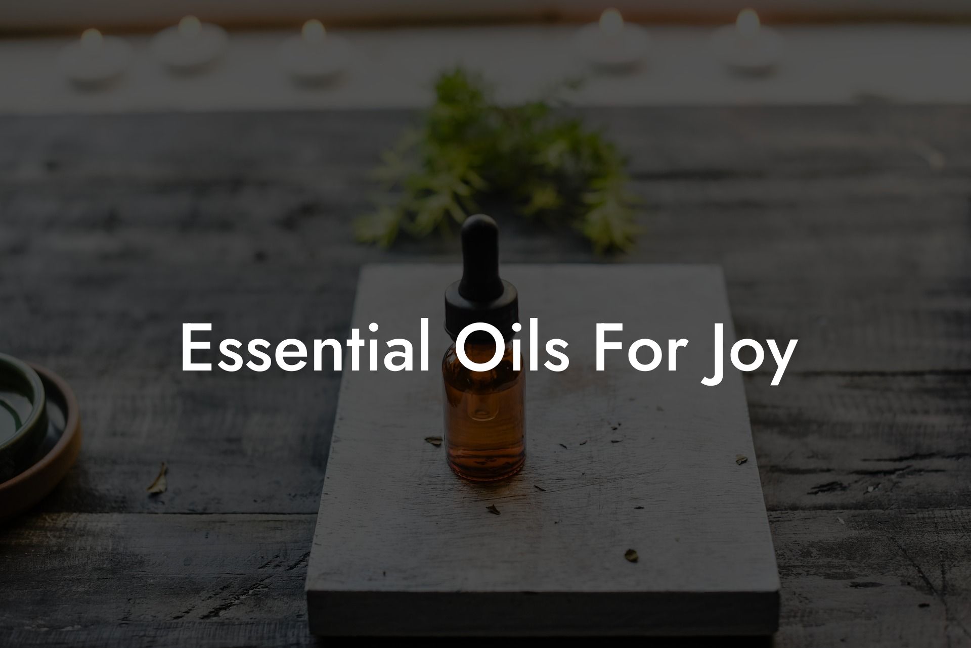 Essential Oils For Joy