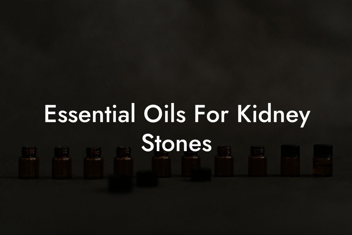 Essential Oils For Kidney Stones