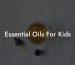 Essential Oils For Kids