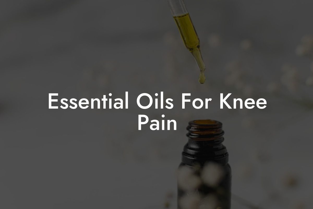 Essential Oils For Knee Pain