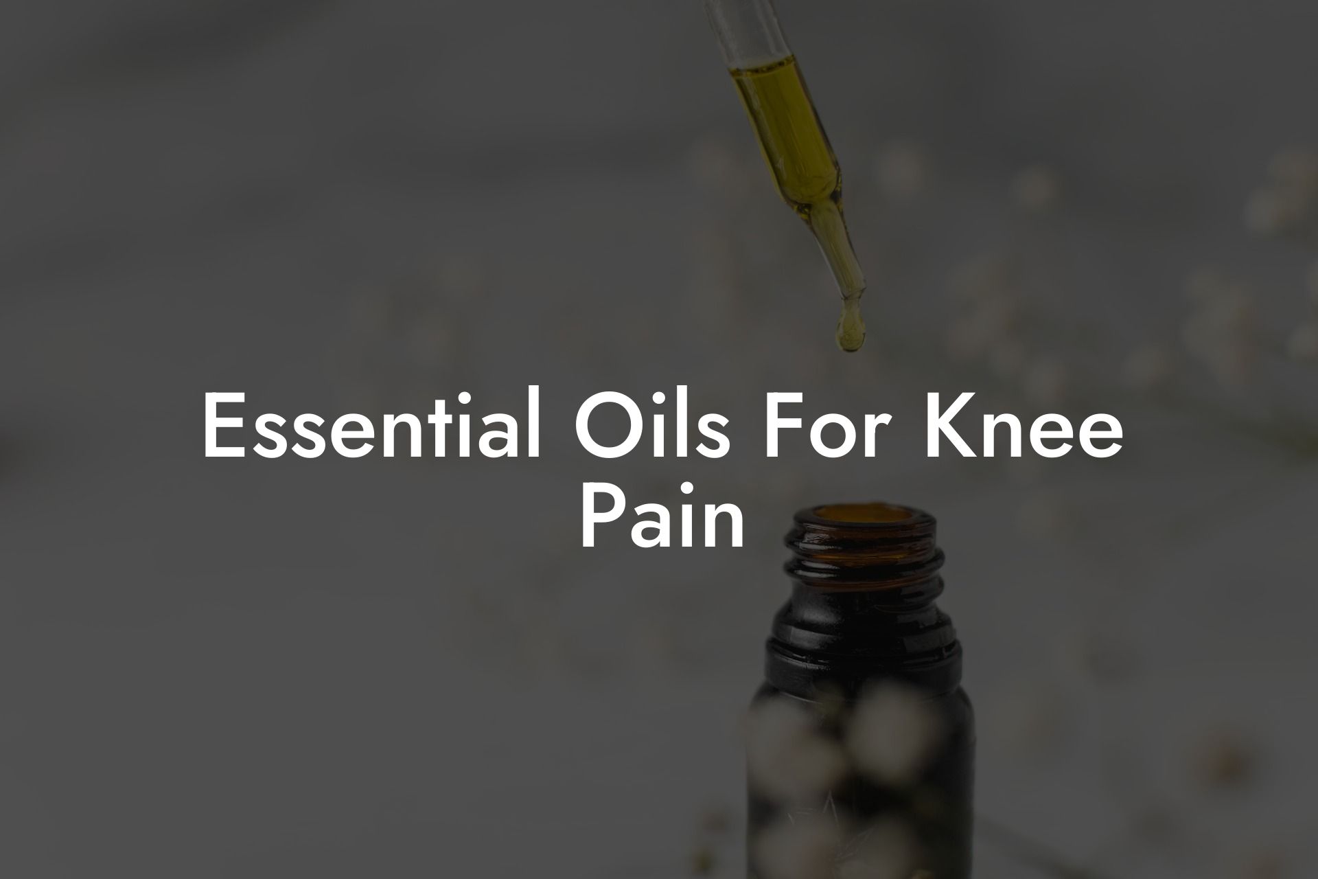 Essential Oils For Knee Pain