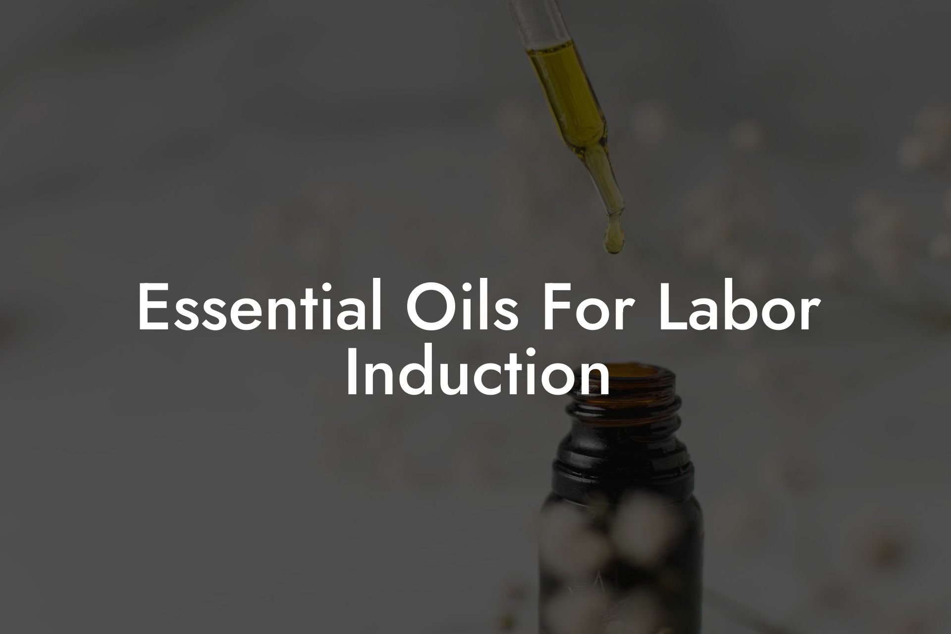 Essential Oils For Labor Induction