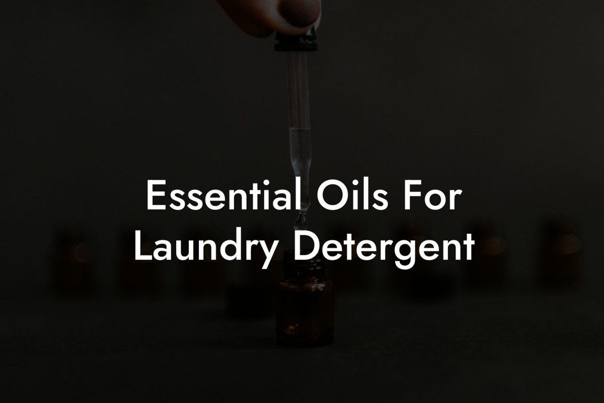 Essential Oils For Laundry Detergent